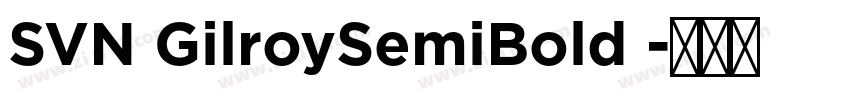 SVN GilroySemiBold 字体转换